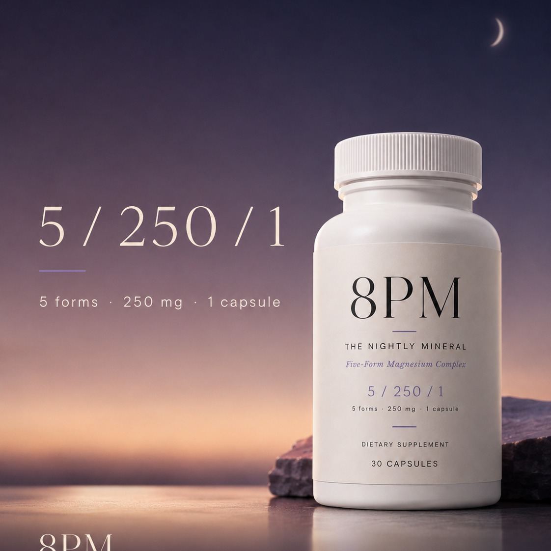 8PM bottle at dusk with five forms, 250 mg, one capsule